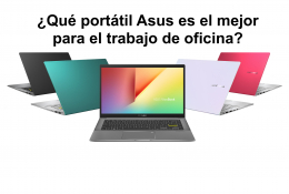 ¿Qué portátil Asus es el mejor para el trabajo de oficina?