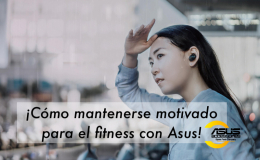 Mantenerse motivado para el fitness con Asus