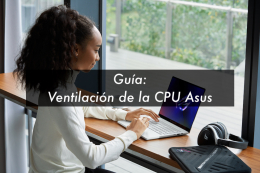 Guía para la ventilación de las CPU Asus