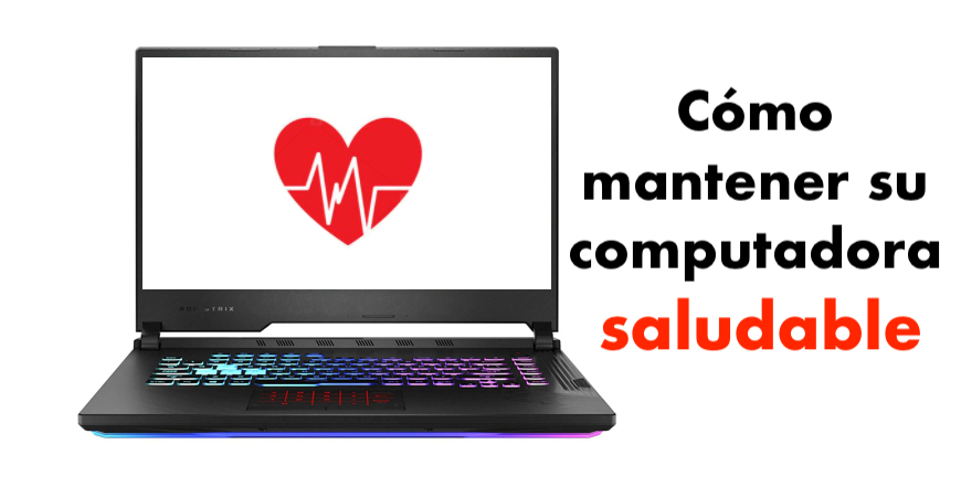 Cómo mantener su computadora saludable